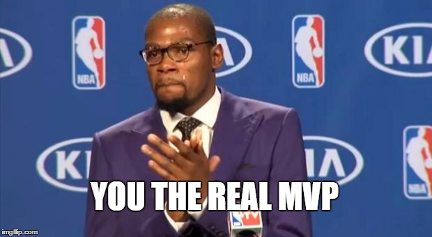 You the Real MVP Meme